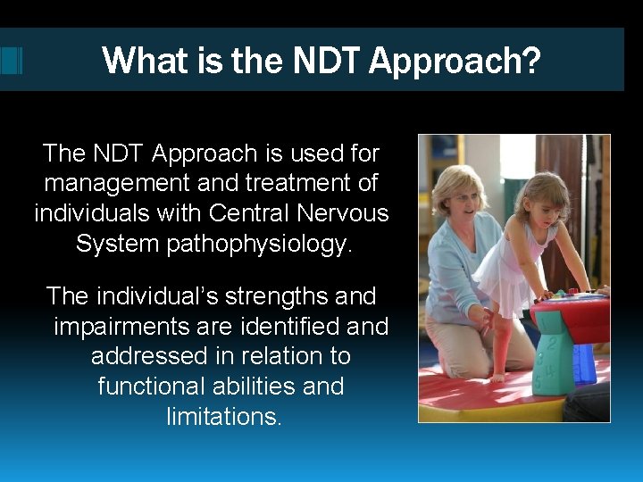 What is the NDT Approach? The NDT Approach is used for management and treatment