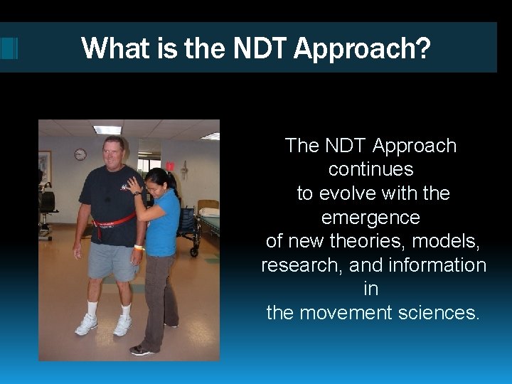 What is the NDT Approach? The NDT Approach continues to evolve with the emergence