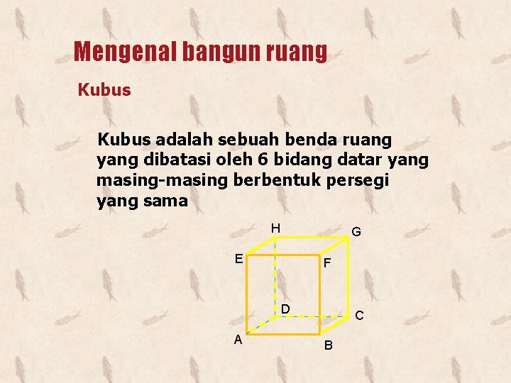 Mengenal bangun ruang Kubus adalah sebuah benda ruang yang dibatasi oleh 6 bidang datar