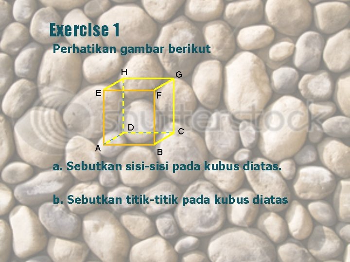 Exercise 1 Perhatikan gambar berikut H G E F D A C B a.