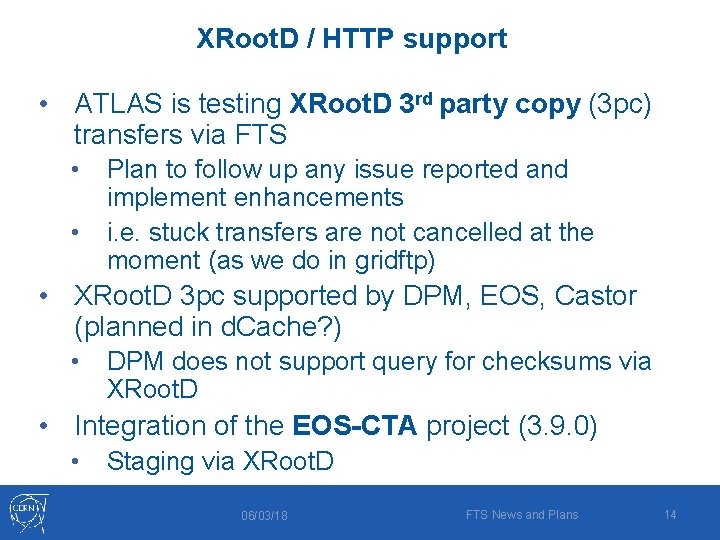 XRoot. D / HTTP support • ATLAS is testing XRoot. D 3 rd party