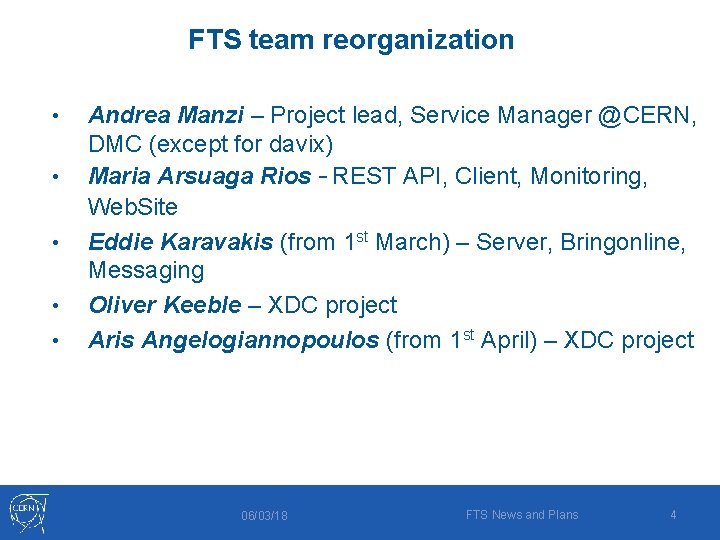 FTS team reorganization • • • Andrea Manzi – Project lead, Service Manager @CERN,