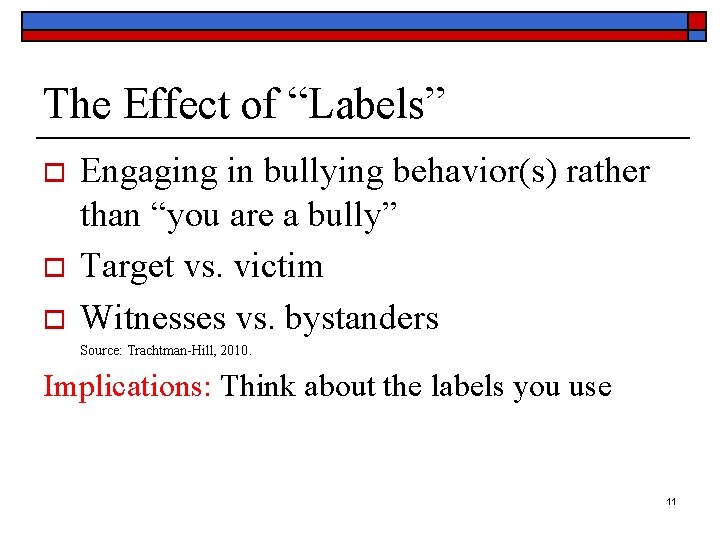 The Effect of “Labels” o o o Engaging in bullying behavior(s) rather than “you