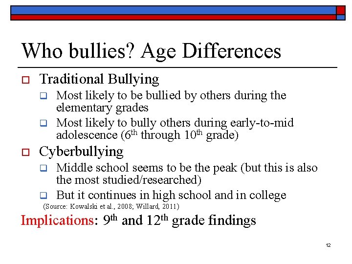 Who bullies? Age Differences o Traditional Bullying q q o Most likely to be
