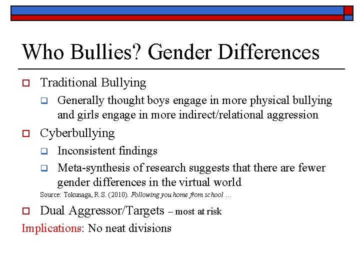 Who Bullies? Gender Differences o Traditional Bullying q o Generally thought boys engage in