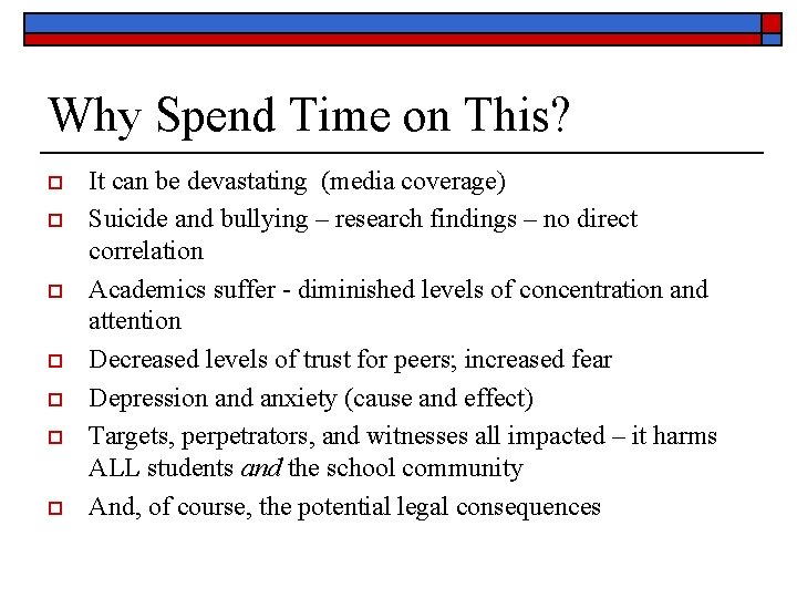 Why Spend Time on This? o o o o It can be devastating (media