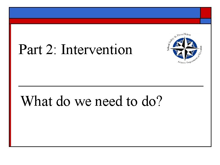 Part 2: Intervention What do we need to do? 