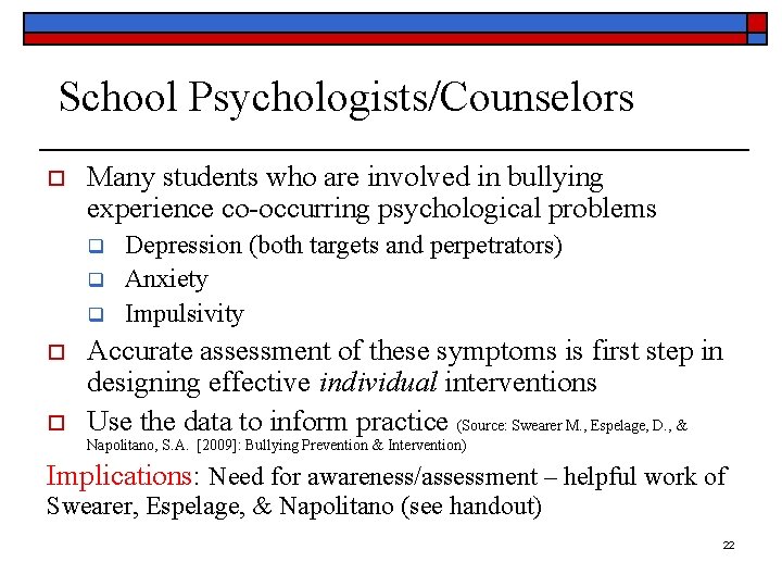 School Psychologists/Counselors o Many students who are involved in bullying experience co-occurring psychological problems