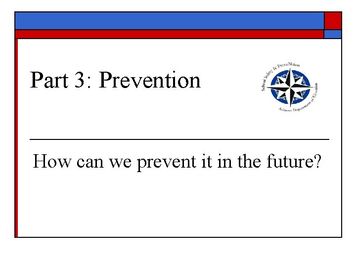 Part 3: Prevention How can we prevent it in the future? 