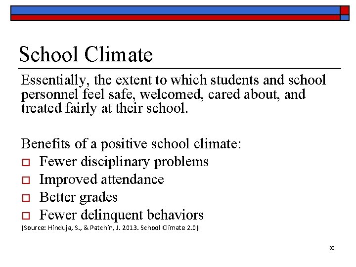 School Climate Essentially, the extent to which students and school personnel feel safe, welcomed,