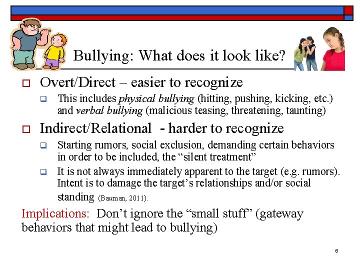 Bullying: What does it look like? o Overt/Direct – easier to recognize q o