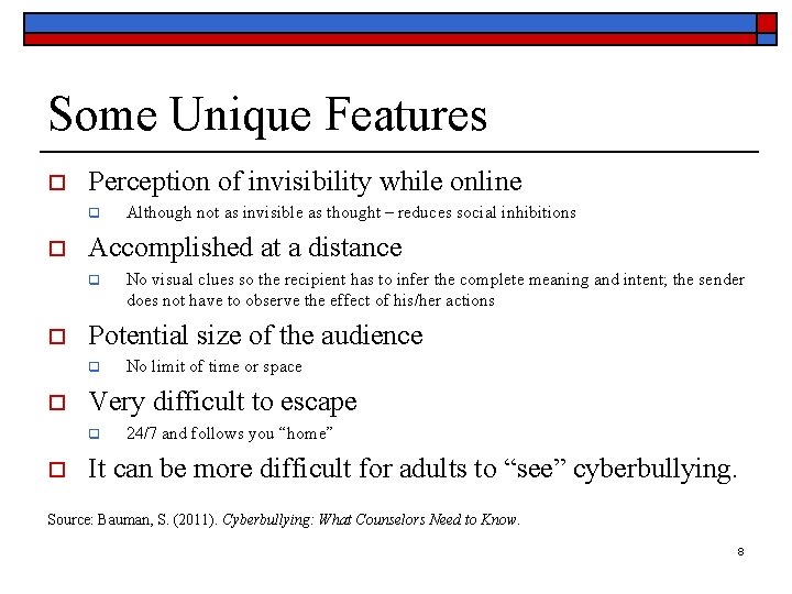 Some Unique Features o Perception of invisibility while online q o Accomplished at a