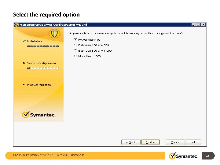 Select the required option Fresh installation of SEP 12. 1 with SQL database 22