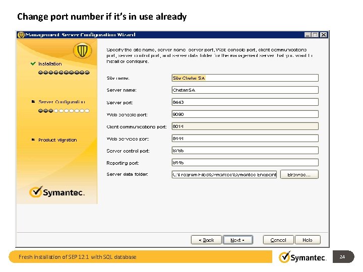 Change port number if it’s in use already Fresh installation of SEP 12. 1