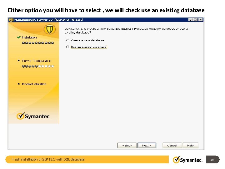 Either option you will have to select , we will check use an existing