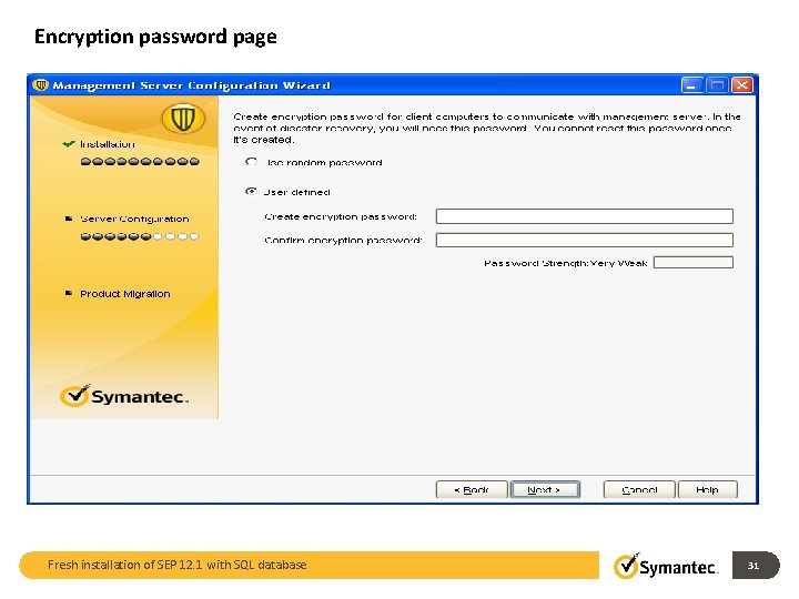 Encryption password page Fresh installation of SEP 12. 1 with SQL database 31 