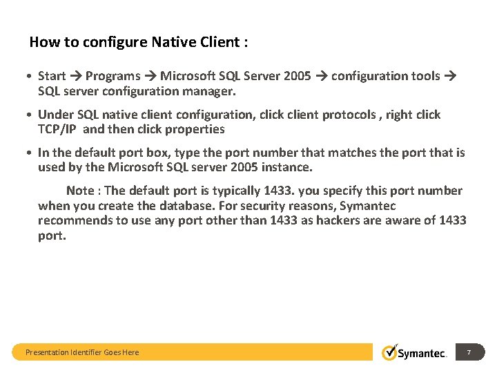 How to configure Native Client : • Start Programs Microsoft SQL Server 2005 configuration
