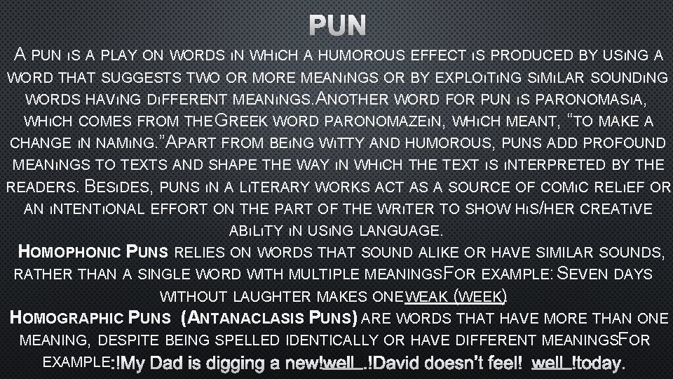 PUN A PUN ıS A PLAY ON WORDS ıN WHıCH A HUMOROUS EFFECT ıS