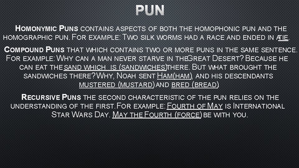 PUN HOMONYMIC PUNS CONTAINS ASPECTS OF BOTH THE HOMOPHONIC PUN AND THE HOMOGRAPHIC PUN.