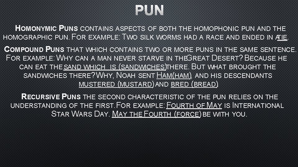 PUN HOMONYMIC PUNS CONTAINS ASPECTS OF BOTH THE HOMOPHONIC PUN AND THE HOMOGRAPHIC PUN. PUN HOMONYMIC PUNS CONTAINS ASPECTS OF BOTH THE HOMOPHONIC PUN AND THE HOMOGRAPHIC PUN.
