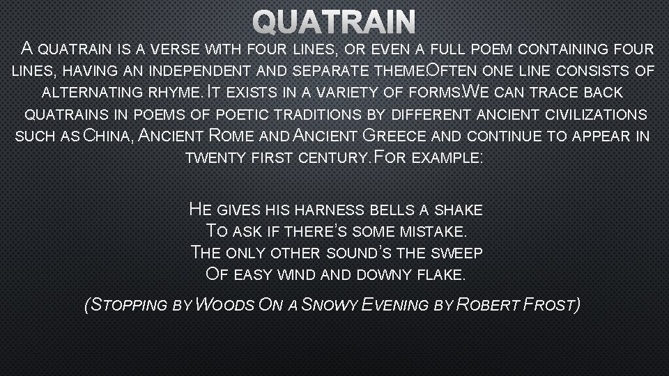 QUATRAIN A QUATRAIN IS A VERSE WITH FOUR LINES, OR EVEN A FULL POEM QUATRAIN A QUATRAIN IS A VERSE WITH FOUR LINES, OR EVEN A FULL POEM