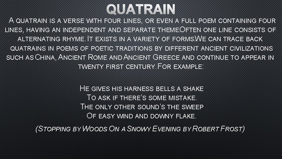 QUATRAIN A QUATRAIN IS A VERSE WITH FOUR LINES, OR EVEN A FULL POEM