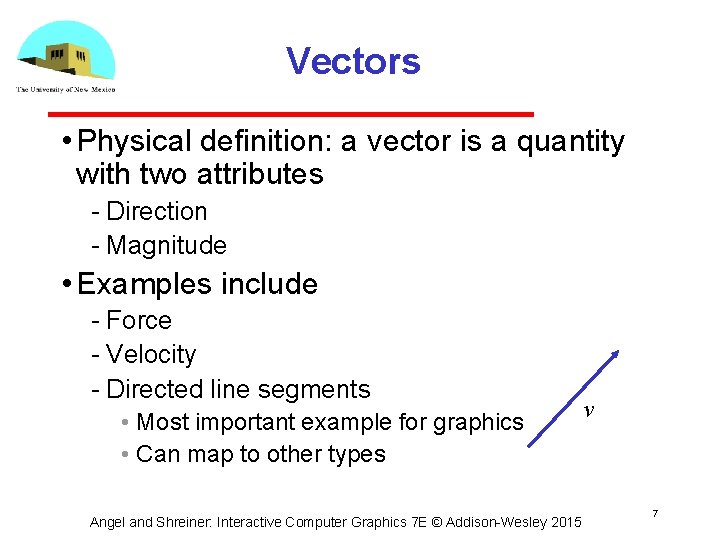 Vectors • Physical definition: a vector is a quantity with two attributes Direction Magnitude