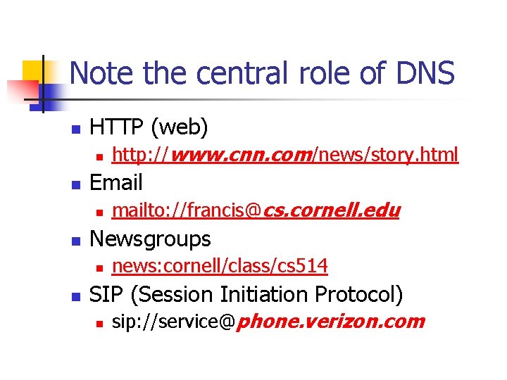 Note the central role of DNS n HTTP (web) n n Email n n Note the central role of DNS n HTTP (web) n n Email n n