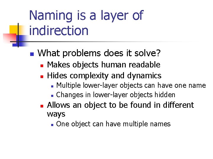 Naming is a layer of indirection n What problems does it solve? n n Naming is a layer of indirection n What problems does it solve? n n