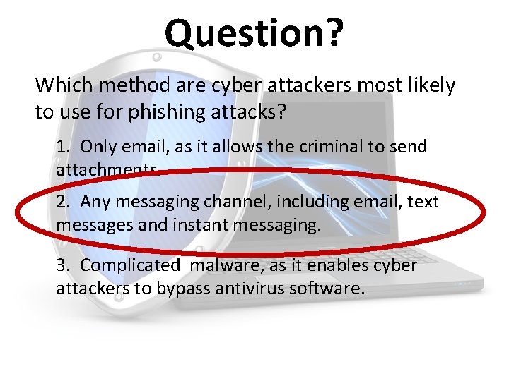 Question? Which method are cyber attackers most likely to use for phishing attacks? 1.