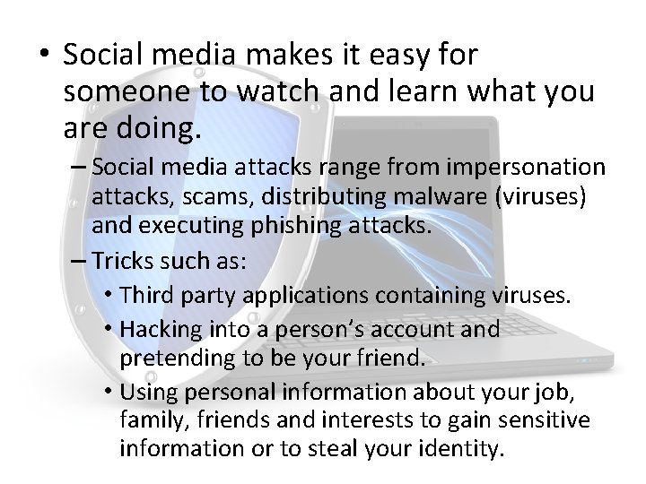  • Social media makes it easy for someone to watch and learn what