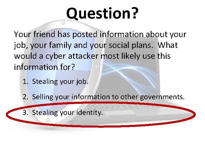 Question? Your friend has posted information about your job, your family and your social
