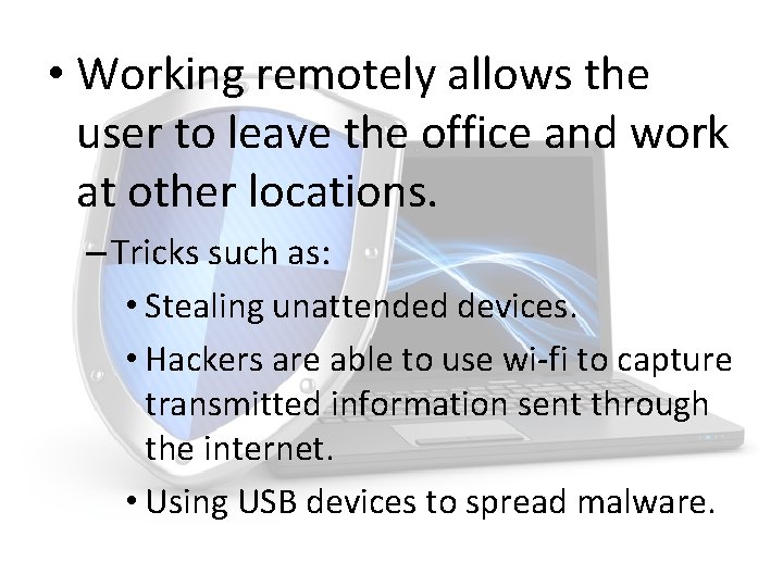  • Working remotely allows the user to leave the office and work at