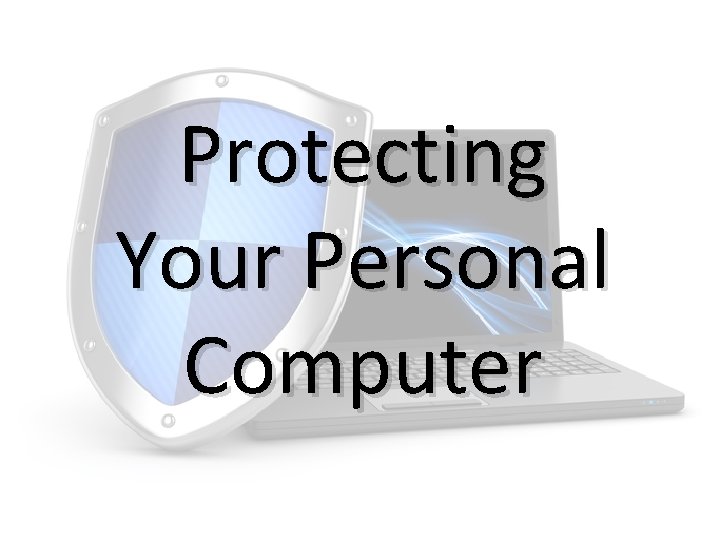 Protecting Your Personal Computer 