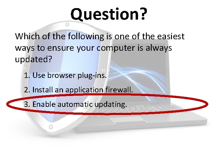 Question? Which of the following is one of the easiest ways to ensure your