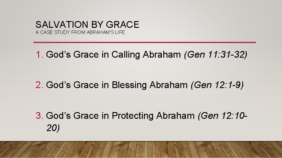 SALVATION BY GRACE A CASE STUDY FROM ABRAHAM’S LIFE 1. God’s Grace in Calling