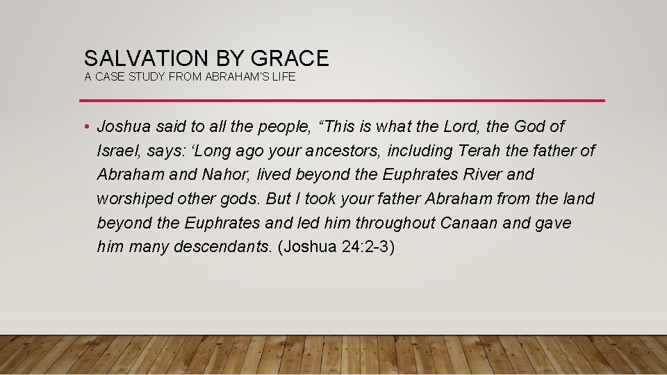 SALVATION BY GRACE A CASE STUDY FROM ABRAHAM’S LIFE • Joshua said to all