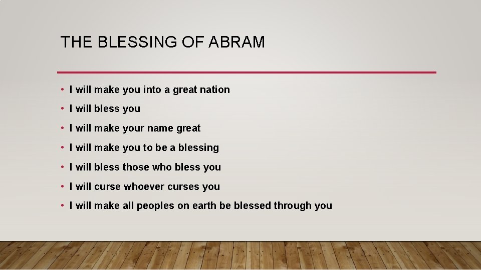 THE BLESSING OF ABRAM • I will make you into a great nation •
