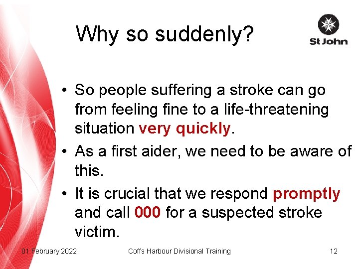 Why so suddenly? • So people suffering a stroke can go from feeling fine