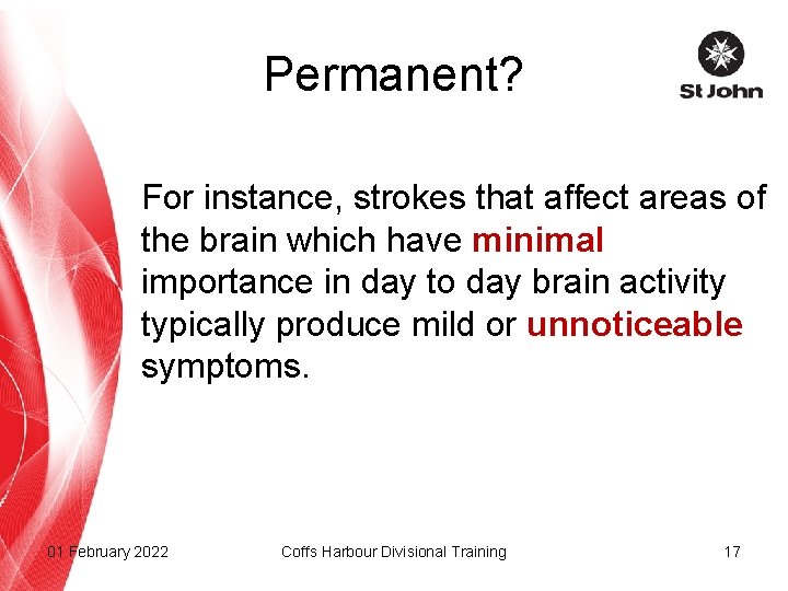 Permanent? For instance, strokes that affect areas of the brain which have minimal importance