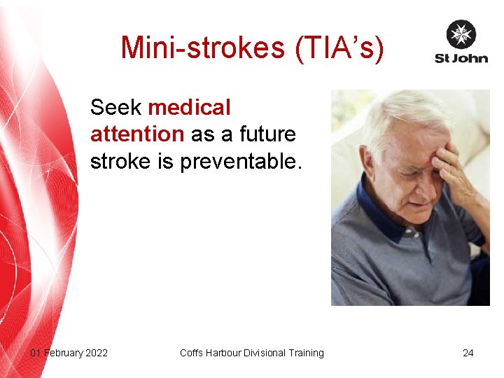 Mini-strokes (TIA’s) Seek medical attention as a future stroke is preventable. 01 February 2022
