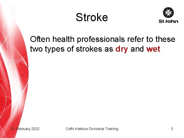 Stroke Often health professionals refer to these two types of strokes as dry and