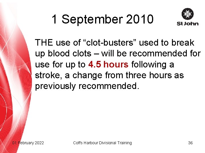 1 September 2010 THE use of “clot-busters” used to break up blood clots –