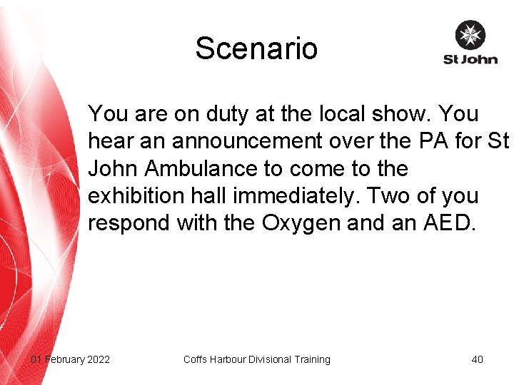 Scenario You are on duty at the local show. You hear an announcement over