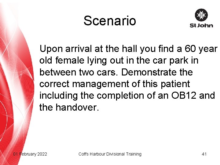 Scenario Upon arrival at the hall you find a 60 year old female lying