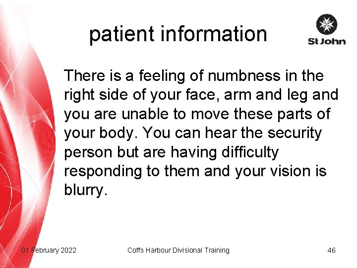 patient information There is a feeling of numbness in the right side of your