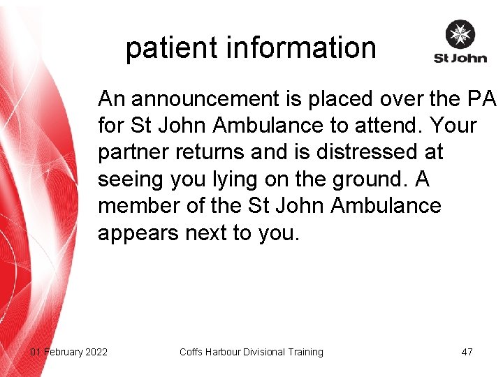 patient information An announcement is placed over the PA for St John Ambulance to