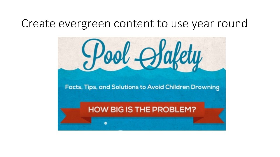 Create evergreen content to use year round 