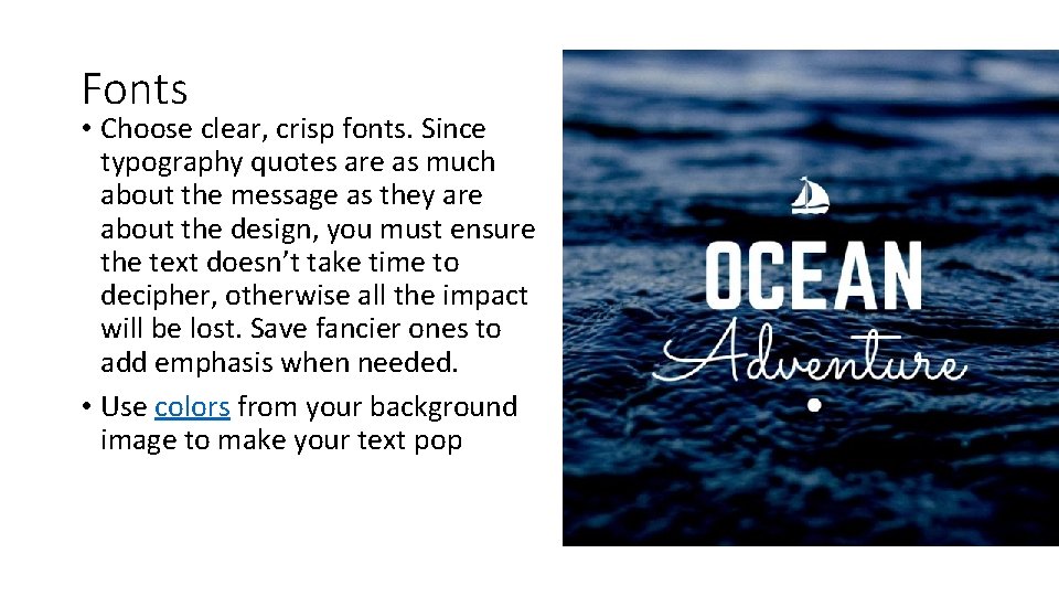 Fonts • Choose clear, crisp fonts. Since typography quotes are as much about the