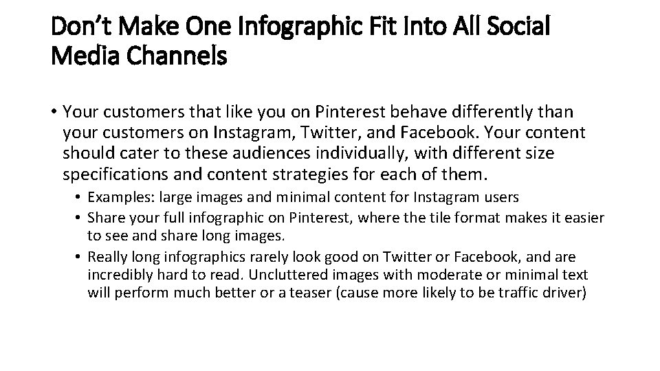 Don’t Make One Infographic Fit Into All Social Media Channels • Your customers that